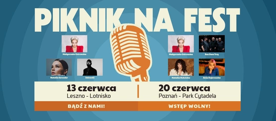 Już niedługo spotkamy się na Piknikach na Fest 