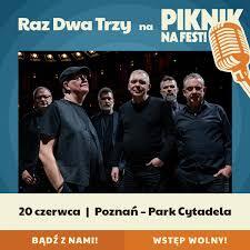 „Piknik na Fest” zespół Raz Dwa Trzy 20 czerwca Poznań – Park Cytadela 
