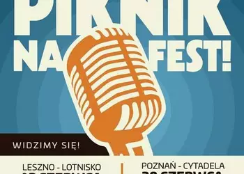 „Piknik na Fest” Leszno - Lotnisko 13 czerwca, Poznań - Cytadela 20 czerwca 