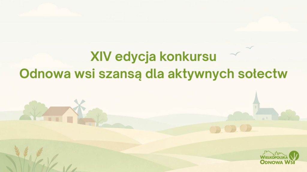 Ogłoszenie XIV edycji konkursu Odnowa wsi szansą dla aktywnych sołectw